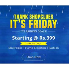 Deals, Discounts & Offers on Home & Kitchen - Friday Shopclues Sale Starting at Rs.399